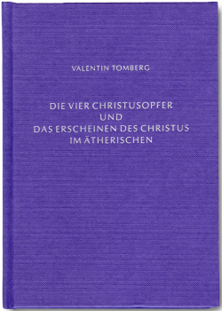 Valentin Tomberg : Die vier Christusopfer und die Erscheinung des Christus im Ätherischen